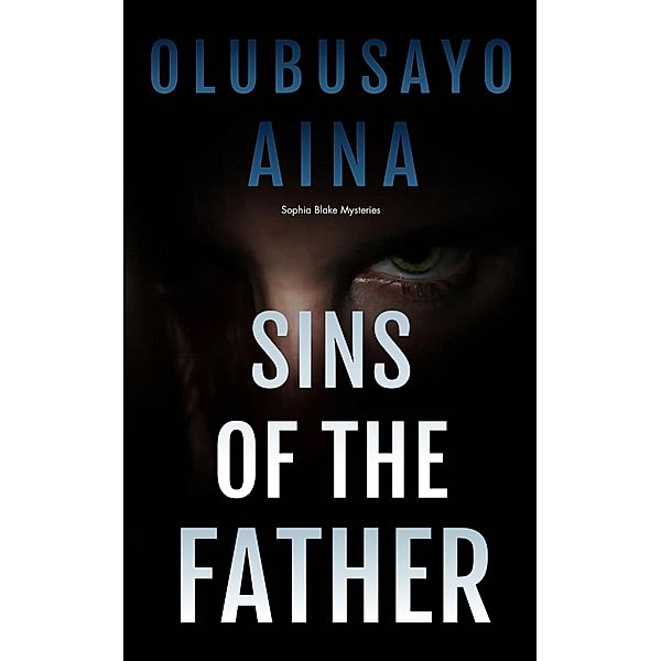 Sins of the father / Sophia Blake Mysteries Bd.0, Olubusayo Aina