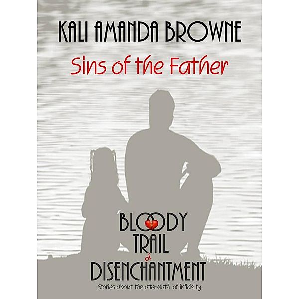 Sins of the Father (The Bloody Trail of Disenchantment, #1) / The Bloody Trail of Disenchantment, Kali Amanda Browne