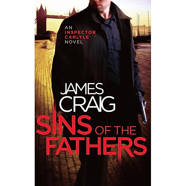 Sins of the Fathers / Inspector Carlyle Bd.8, James Craig