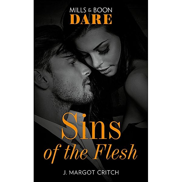 Sins Of The Flesh (Sin City Brotherhood, Book 2) (Mills & Boon Dare), J. Margot Critch