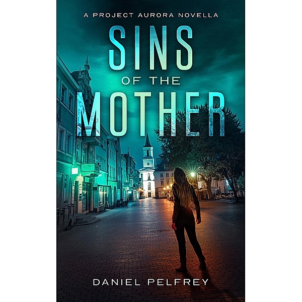 Sins of the Mother (Project Aurora) / Project Aurora, Daniel Pelfrey