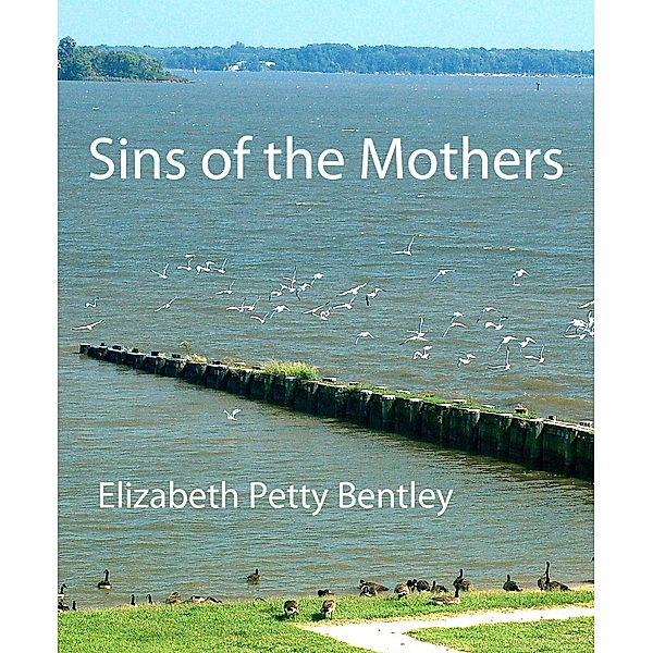 Sins of the Mothers, Elizabeth Petty Bentley