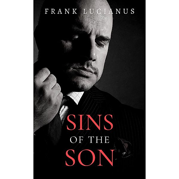 Sins of the Son (The Frank Lucianus Mafia Series, #2) / The Frank Lucianus Mafia Series, Frank Lucianus