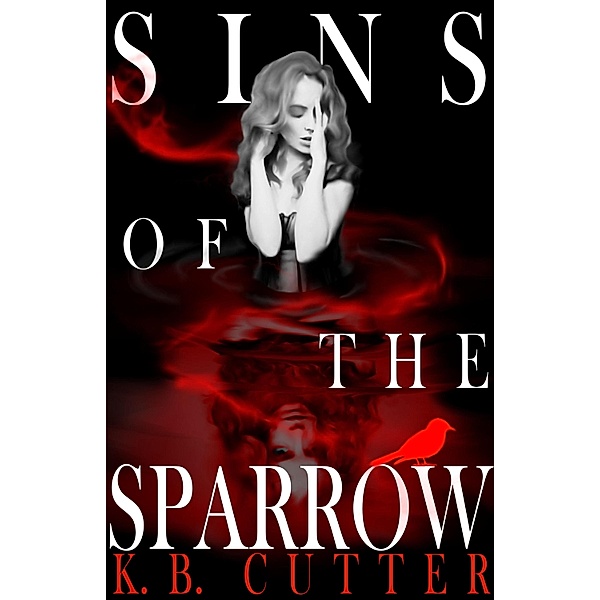 Sins of The Sparrow / K.B. Cutter, K. B. Cutter