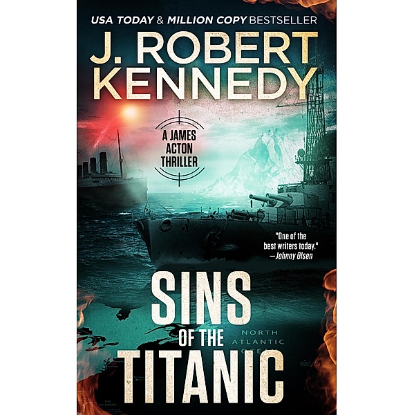Sins of the Titanic (James Acton Thrillers, #13) / James Acton Thrillers, J. Robert Kennedy