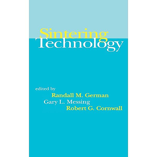 Sintering Technology, Randall M. German, Gary L. Messing, Robert G. Cornwall