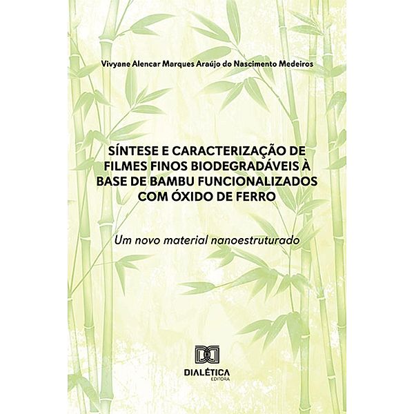 Síntese e caracterização de filmes finos biodegradáveis à base de bambu funcionalizados com óxido de ferro: um novo material nanoestruturado, Vivyane Alencar Marques Araújo do Nascimento Medeiros