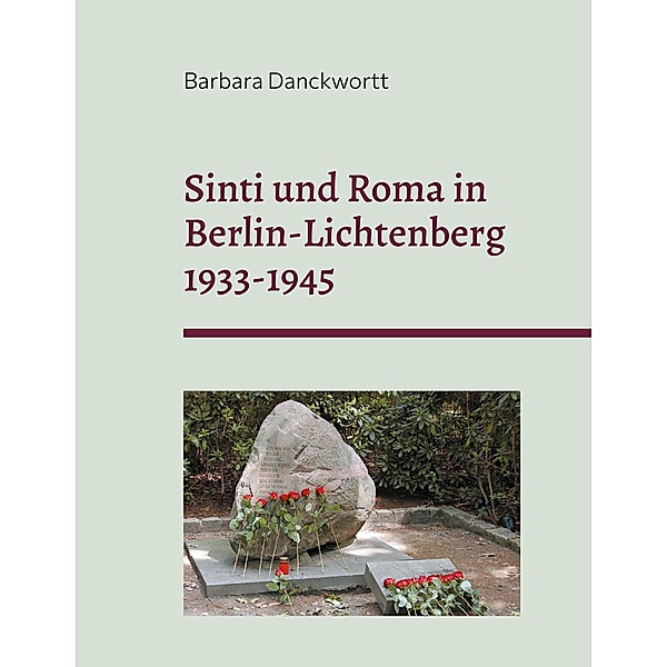 Sinti und Roma in Berlin-Lichtenberg 1933-1945, Barbara Danckwortt