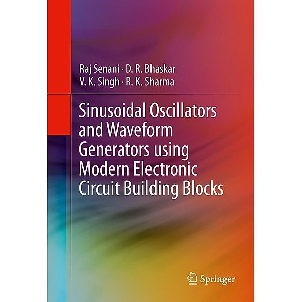 Sinusoidal Oscillators and Waveform Generators using Modern Electronic Circuit Building Blocks, Raj Senani, D. R. Bhaskar, V. K. Singh, R. K. Sharma