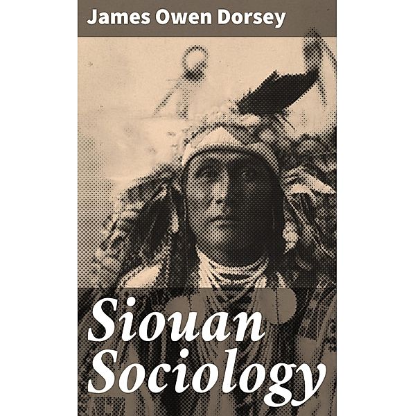 Siouan Sociology, James Owen Dorsey