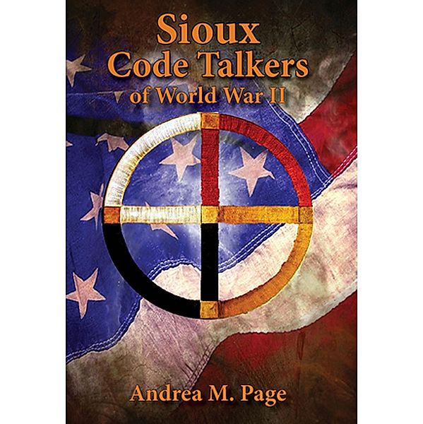 Sioux Code Talkers of World War II, Andrea M. Page