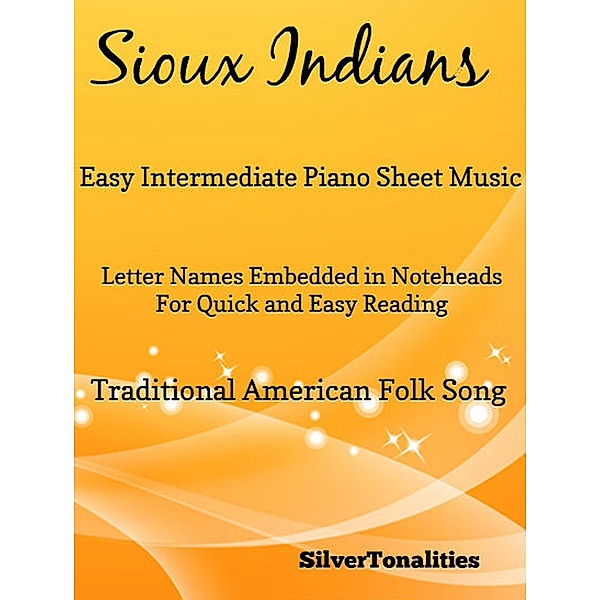 Sioux Indians Easy Intermediate Piano Sheet Music, Traditional American, Silvertonalities