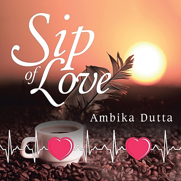 Sip of Love, Ambika Dutta