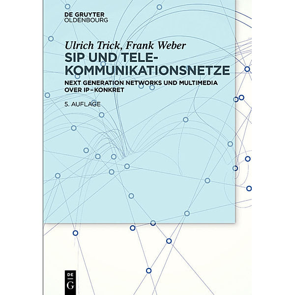 SIP und Telekommunikationsnetze, Ulrich Trick, Frank Weber