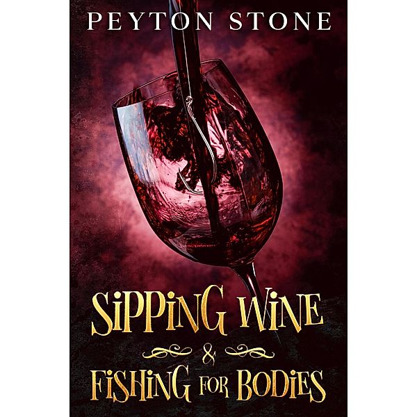 Sipping Wine & Fishing For Bodies, Peyton Stone