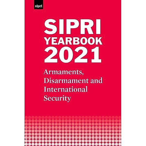 SIPRI Yearbook 2021, Stockholm International Peace Research Institute