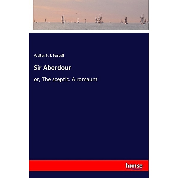 Sir Aberdour, Walter P. J. Purcell