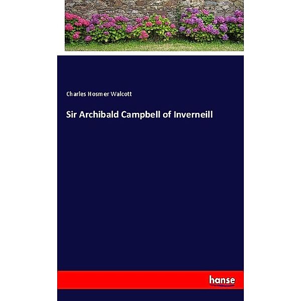 Sir Archibald Campbell of Inverneill, Charles Hosmer Walcott