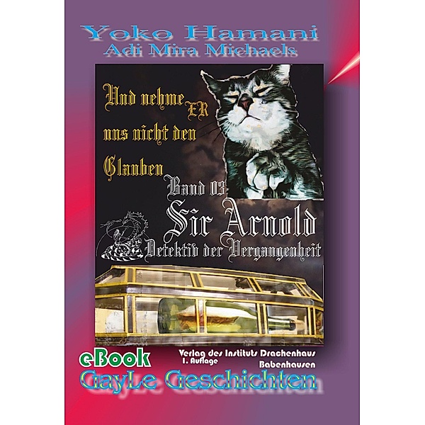 Sir Arnold 03: Und nehme ER uns nicht den Glauben / GayLe Geschichten, Yoko Hamani, Adi Mira Michaels
