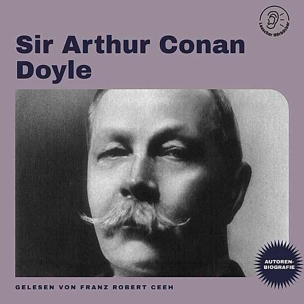 Sir Arthur Conan Doyle (Autorenbiografie), Sir Arthur Conan Doyle