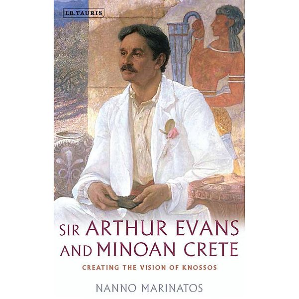 Sir Arthur Evans and Minoan Crete, Nanno Marinatos