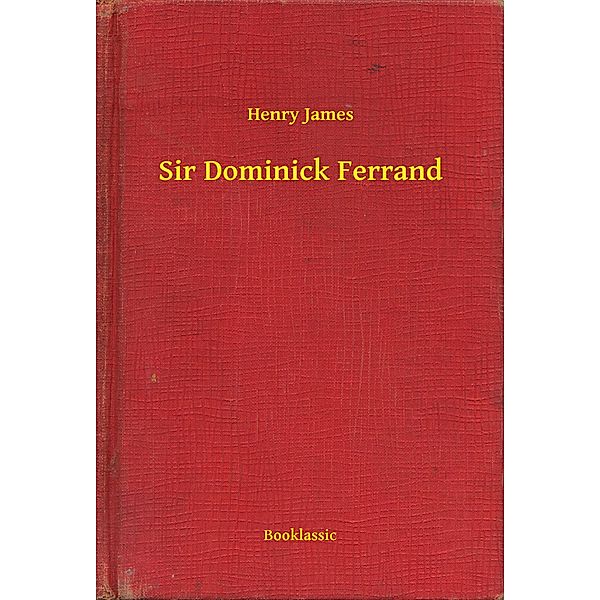 Sir Dominick Ferrand, Henry James