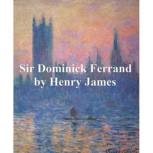 Sir Dominick Ferrand, Henry James