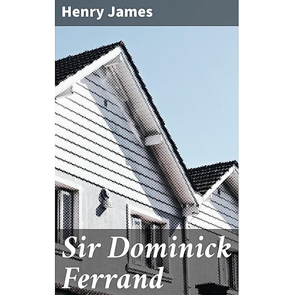 Sir Dominick Ferrand, Henry James