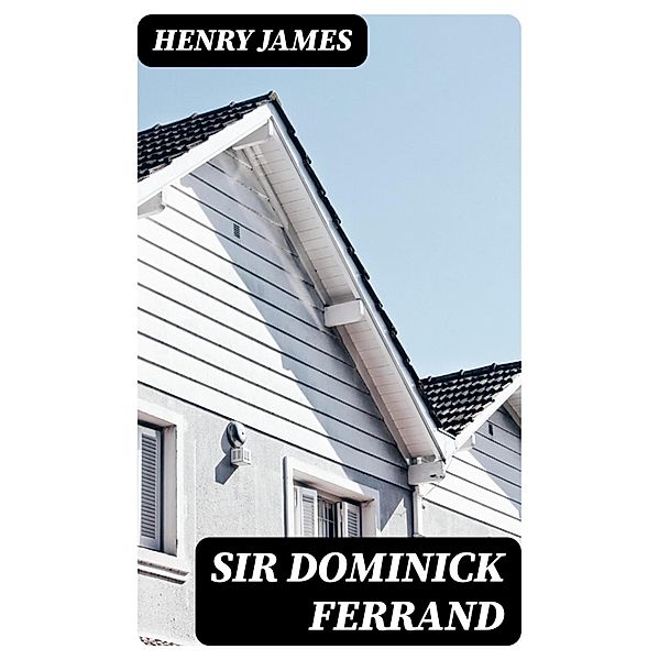 Sir Dominick Ferrand, Henry James