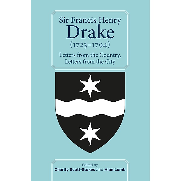 Sir Francis Henry Drake (1723-1794) / Devon and Cornwall Record Society Bd.62