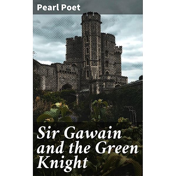 Sir Gawain and the Green Knight, Pearl Poet