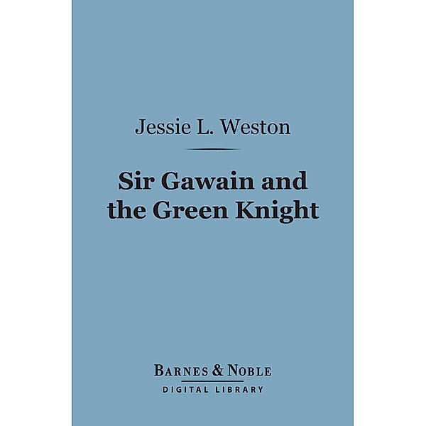 Sir Gawain and the Green Knight (Barnes & Noble Digital Library) / Barnes & Noble, Jessie L. Weston