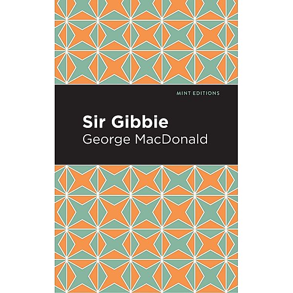Sir Gibbie / Mint Editions (Literary Fiction), George Macdonald