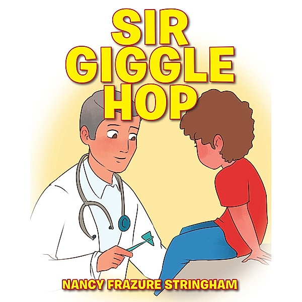Sir Giggle Hop / Christian Faith Publishing, Inc., Nancy Frazure Stringham