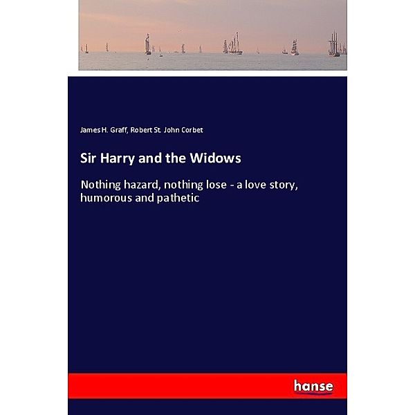 Sir Harry and the Widows, James H. Graff, Robert St. John Corbet