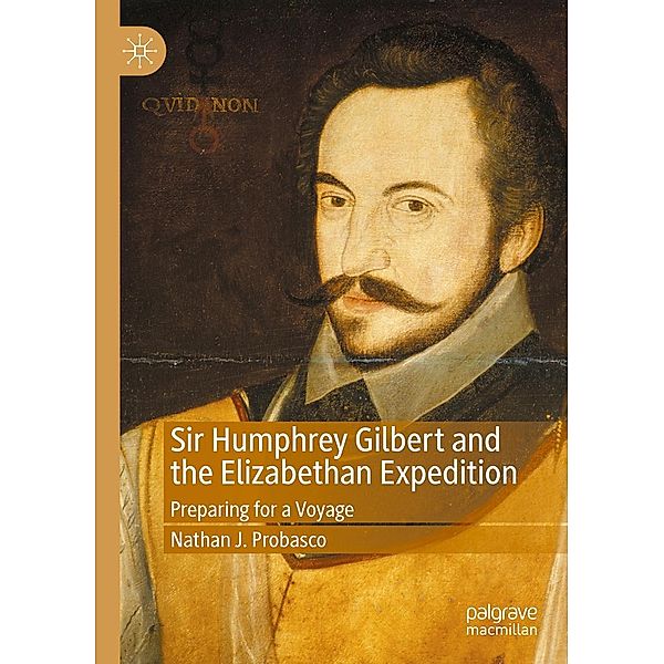Sir Humphrey Gilbert and the Elizabethan Expedition / Progress in Mathematics, Nathan J. Probasco