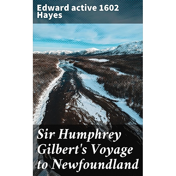 Sir Humphrey Gilbert's Voyage to Newfoundland, Edward Hayes
