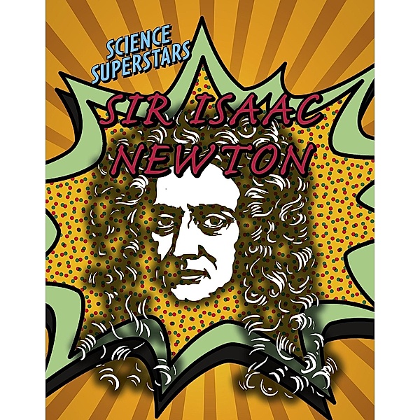 Sir Isaac Newton, Angela Royston