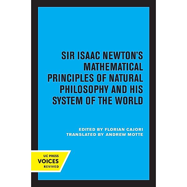 Sir Isaac Newton's Mathematical Principles of Natural Philosophy and His System of the World, Isaac Newton