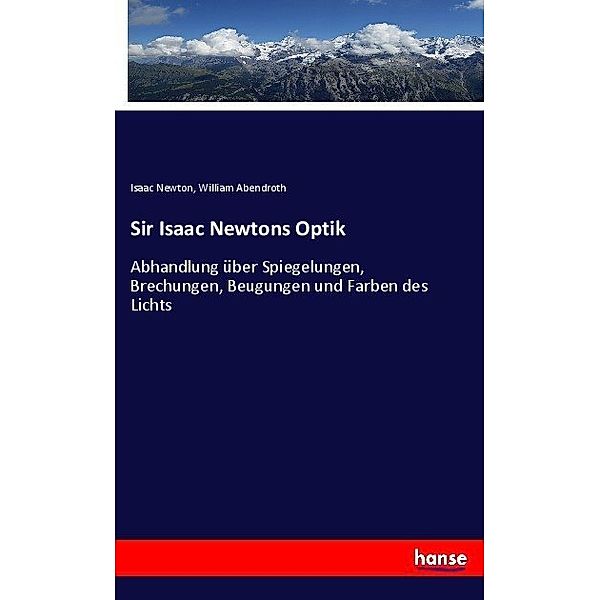 Sir Isaac Newtons Optik, Isaac Newton