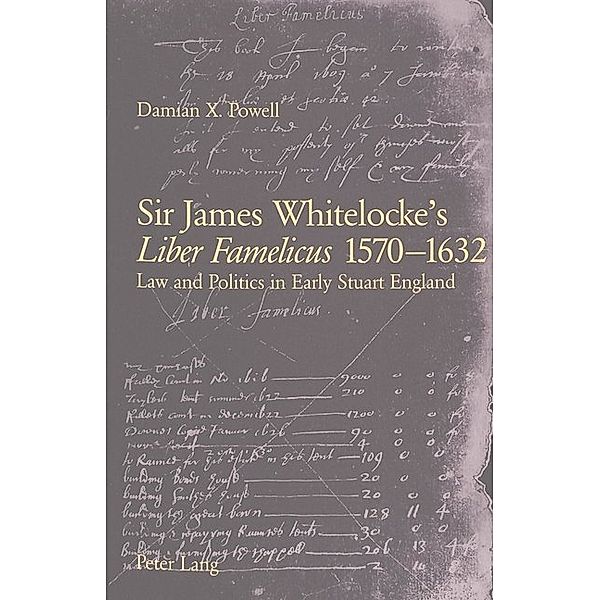 Sir James Whitelocke's Liber Famelicus 1570-1632, Damian Xavier Powell