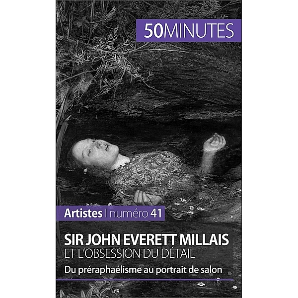 Sir John Everett Millais et l'obsession du détail, Delphine Gervais de Lafond, 50minutes