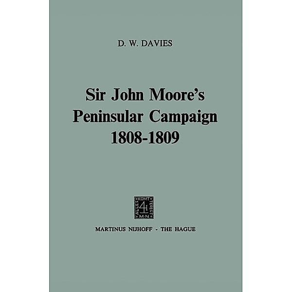 Sir John Moore's Peninsular Campaign 1808-1809, D. W. Davies
