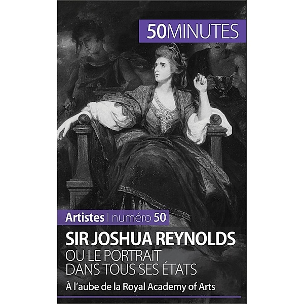 Sir Joshua Reynolds ou le portrait dans tous ses états, Delphine Gervais de Lafond, 50minutes