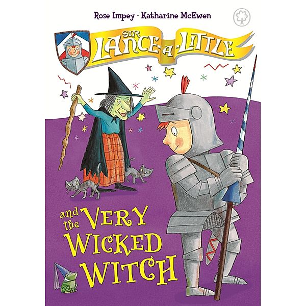 Sir Lance-a-Little and the Very Wicked Witch / Sir Lance-a-Little Bd.6, Rose Impey