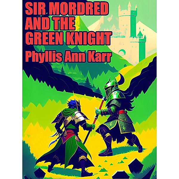 Sir Mordred and the Green Knight, Phyllis Ann Karr