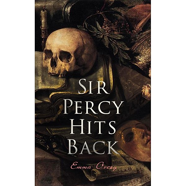 Sir Percy Hits Back, Emma Orczy