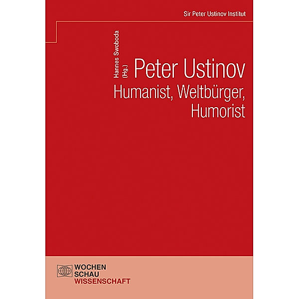 Sir Peter Ustinov Institut / Peter Ustinov - Humanist, Weltbürger, Humorist