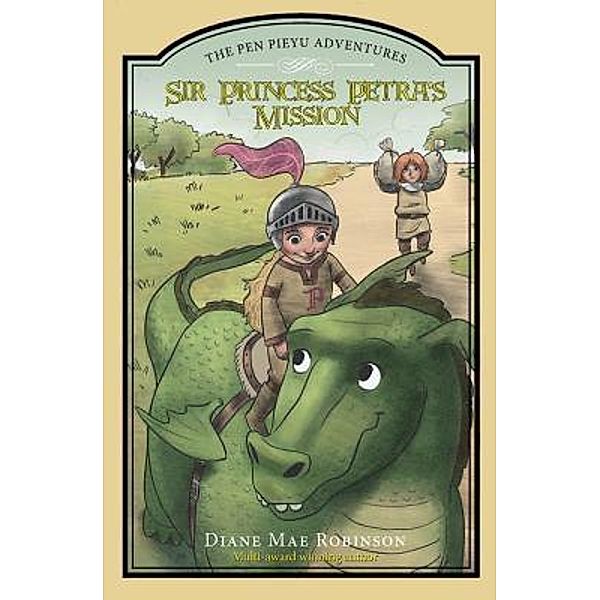 Sir Princess Petra's Mission / The Pen Pieyu Adventures Bd.3, Diane Mae Robinson