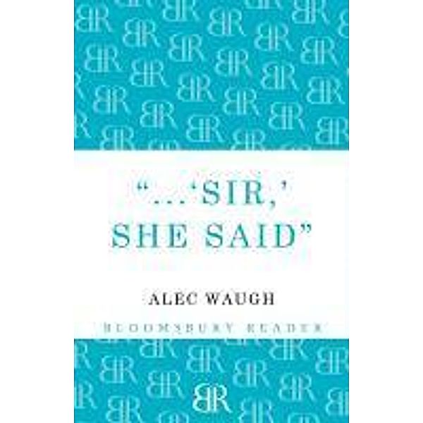 Sir!' She Said, Alec Waugh